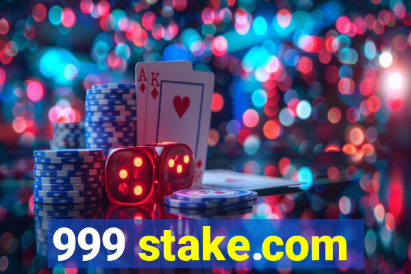 999 stake.com